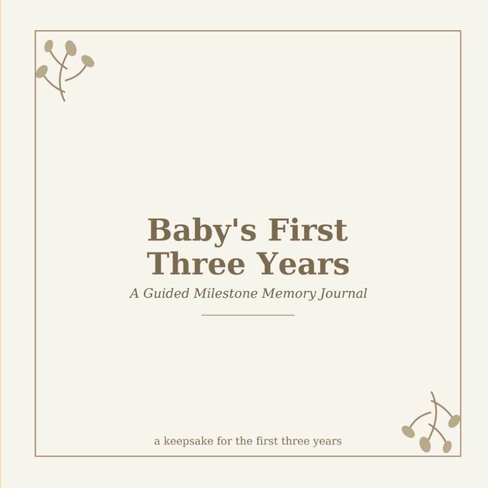 Baby's First Three Years: A Gender-Neutral Guided Milestone Memory Journal – Monthly Prompts, Growth Tracker & Photo Keepsake Book