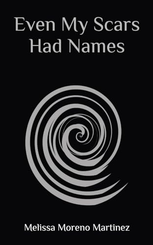 Even My Scars Had A Name