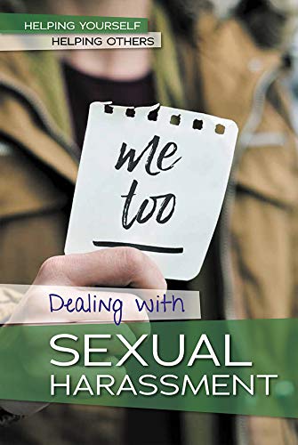 Dealing with Sexual Harassment (Helping Yourself, Helping Others)