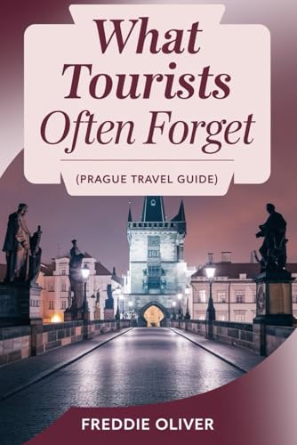 What Tourists Often Forget (Prague Travel Guide): A Practical Guide to Experiencing Prague like a local.