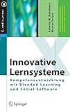Innovative Lernsysteme: Kompetenzentwicklung mit Blended Learning und Social Software (X.media.press)