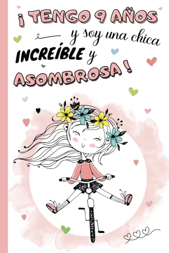 ¡Tengo 9 años y soy una chica increíble y asombrosa!: Diario niña 9 años | cuaderno de notas y de escritura personal para llenar de pensamientos, ... idea de regalo de cumpleaños y navidad niño