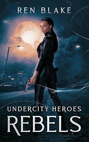 Rebels: Undercity Heroes Book 2 by [Ren Blake]