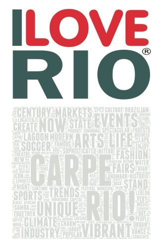 I Love Rio: A book based on the work of the ILOVERIO.COM porta