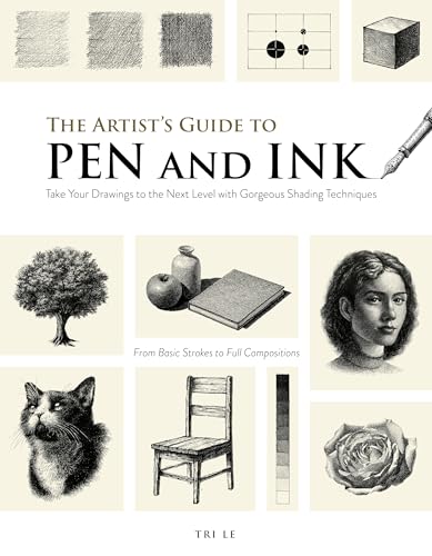 The Artist's Guide to Pen and Ink: Take Your Drawings to the Next Level with Gorgeous Shading Techniques
