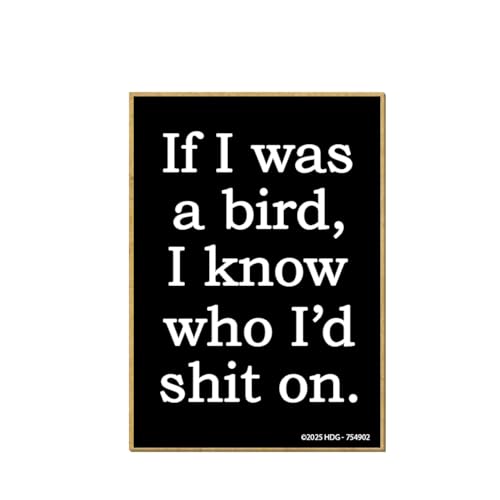 Honey Dew Gifts, If I was a Bird, I Know Who I'd Shit On, 2.5 inch by 3.5 inch, Adult Humor Locker Decorations, Sarcastic Fridge Magnets, Decorative Magnets, Funny Inappropriate Gifts, 754902