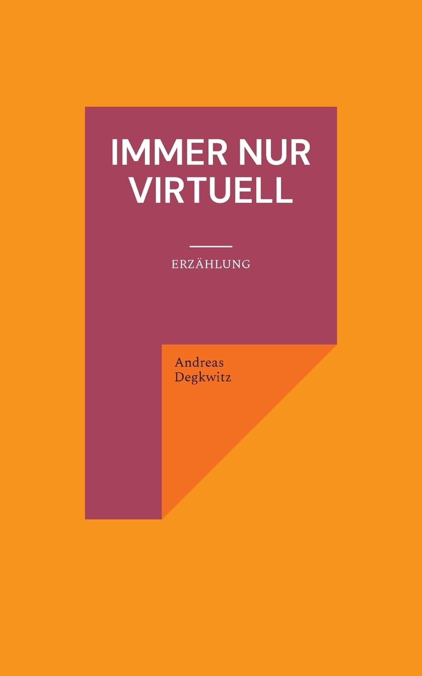 Immer nur virtuell: Erzählung