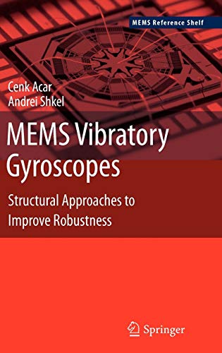 MEMS Vibratory Gyroscopes: Structural Approaches to Improve Robustness (MEMS Reference Shelf)