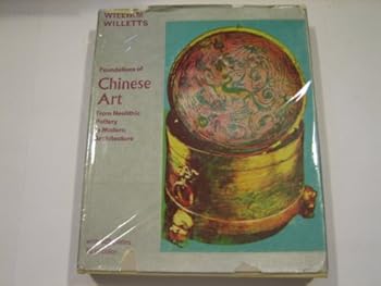 Hardcover Foundations of Chinese Art from Neolithic Pottery to Modern Architecture [Unknown] Book