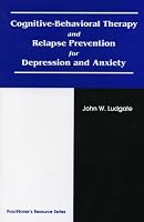 Cognitive-Behavioral Therapy and Relapse Prevention for Depression and Anxiety 1568871228 Book Cover