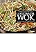 La Cocina del Wok: Salteado Y Todo Tipo de Preparaciones