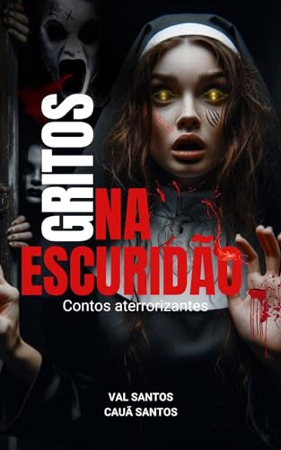 GRITOS NA ESCURIDÃO: CONTOS ATERRORIZANTES - SANTOS, VAL
