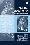 Christian Congregational Music: Performance, Identity and Experience (Congregational Music Studies Series)