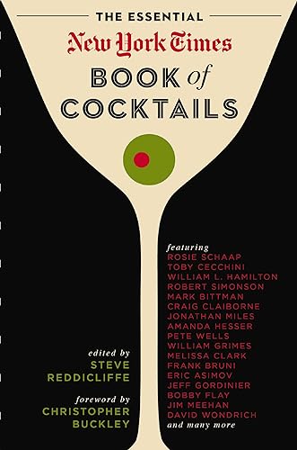 The Essential New York Times Book of Cocktails: Over 350 Classic Drink Recipes With Great Writing from The New York Times