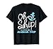 Oh Ship It's an Alaskan Trip - Matching Alaska Cruise T-Shirt