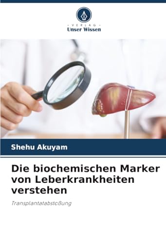 Die biochemischen Marker von Leberkrankheiten verstehen: Transplantatabstoßung
