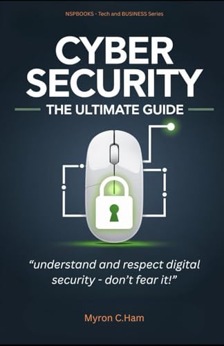 Cybersecurity - The Ultimate Guide: Understand and respect digital security