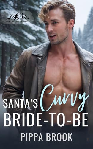 Santa's Curvy Bride-to-Be: A Short & Steamy Instalove Romance (Mercury Ridge Christmas Book 3)
