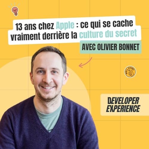 [EXTRAIT] 13 ans chez Apple : ce qui se cache vraiment derri&egrave;re la culture du secret &mdash; Olivier Bonnet