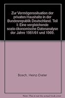 Zur Vermogenssituation Der Privaten Haushalte in Der Bundesrepublik Deutschland: I: Eine Vergleichende Sozio-Okonomische Datenanalyse Der Jahre 196/61 3428030214 Book Cover