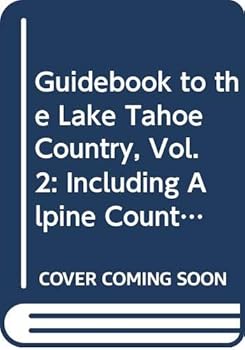 Paperback Guidebook to the Lake Tahoe Country, Vol. 2: Including Alpine County, Donner-Truckee, Nevada Shore Book