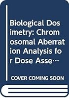 Biological Dosimetry: Chromosomal Aberration Analysis for Dose Assessment (Technical Reports Series 260 (International Atomic Energy Agency)) 920125086X Book Cover