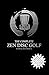 Produktbild The Complete Zen Disc Golf: Contains two books: Zen & The Art of Disc Golf AND Discs & Zen PLUS A Brand New Bonus Chapter