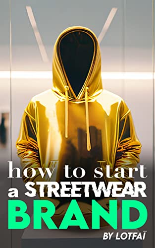 How To Start A Streetwear Brand?: Read this before you start