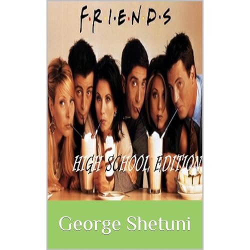 Friends Fanfiction: High School Edition (Written by George Shetuni) episode artwork