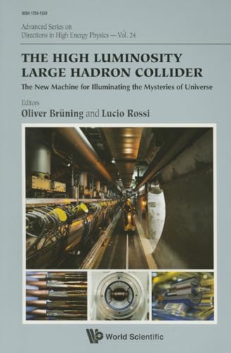High Luminosity Large Hadron Collider, The: The New Machine For Illuminating The Mysteries Of Universe (Advanced Directions in High Energy Physics)