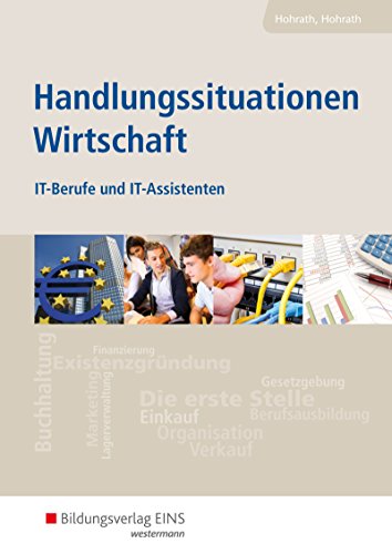 Handlungssituationen Wirtschaft / Für IT-Berufe und IT-Assistenten: Handlungssituationen Wirtschaft