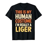 This Is My Human Costume I'm Really A Liger Halloween T-Shirt