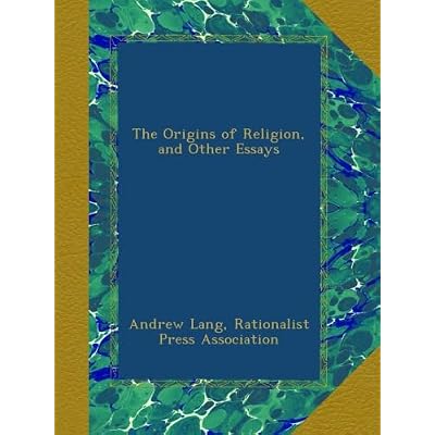 The Origins of Religion, and Other Essays