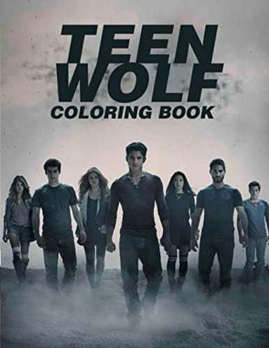 Vincent WesleyTeen Wolf Coloring Book: A New Kind Of Coloring Book For Those Who Are Teen Wolf Lovers. A Great Way To Relax And Relieve Stress With A Lot Of Teen Wolf Illustrations