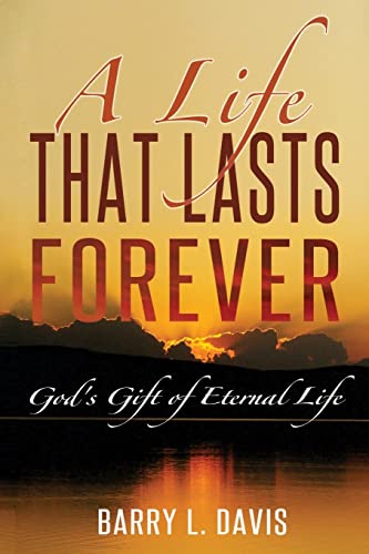 A Life That Lasts Forever: God's Gift of Eterna... 1505920868 Book Cover
