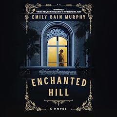 Enchanted Hill Audiolibro Por Emily Bain Murphy arte de portada