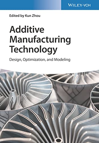 Additive Manufacturing Technology: Design, Optimization, and Modeling view 2