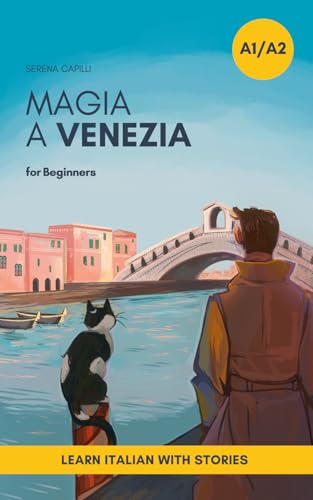 Magia a Venezia: An Italian Short Story for Beginners (A1–A2 CEFR) | Learn Italian with a Simple Story Set in Venice (Italian Edition)