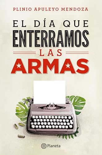 El dia que enterramos las armas