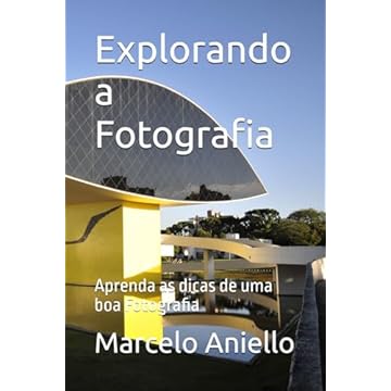 Capa do livro Explorando a Fotografia: Aprenda as dicas de uma boa Fotografia (Portuguese Edition)