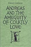 Cherchi, P: Andreas and the Ambiguity of Courtly Love (Toronto Italian Studies)