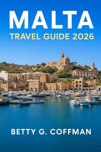 Malta Travel Guide 2026: Bucket List Adventures: Valletta & Grand Harbour, Mdina, Ħaġar Qim Temples, Gozo & Comino Island Hopping, Culture & Hidden Gems