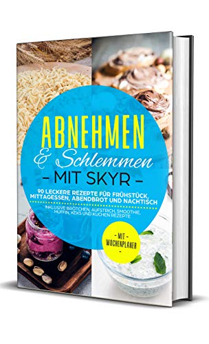 Abnehmen Schlemmen Mit Skyr 90 Leckere Rezepte Fur Fruhstuck Mittagessen Abendbrot Und Nachtisch Inklusive Brotchen Aufstrich Smoothie Muffin Rezepte Mit Wochenplaner German Edition Ebook Mit Skyr Abnehmen Amazon Fr