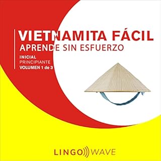 Vietnamita F&aacute;cil - Aprende Sin Esfuerzo - Principiante inicial - Volumen 1 de 3 [Easy Vietnamese - Learn Effortlessly 