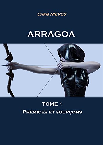 Télécharger Arragoa Tome 1: Prémices et soupçons PDF Ebook En Ligne