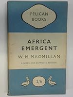 Africa emergent, a survey of social, political and economic trends in British Africa (Pelican books) B0007KAJX6 Book Cover