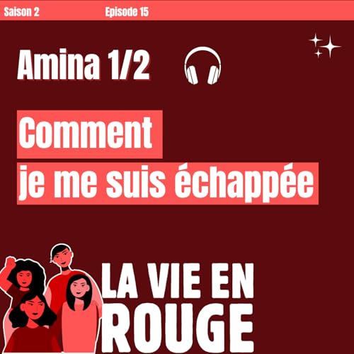 S2, &eacute;pisode 15, Amina : Comment je me suis &eacute;chapp&eacute;e