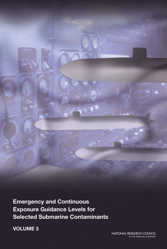 Emergency and Continuous Exposure Guidance Levels for Selected Submarine Contaminants: Volume 3      1st Edition