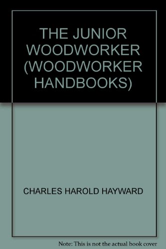 The junior woodworker (Woodworker handbooks) B0007ELDU0 Book Cover