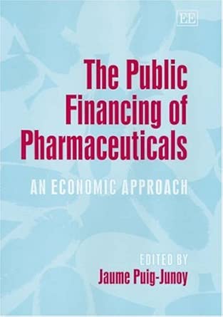 The Public Financing of Pharmaceuticals: An Economic Approach book cover